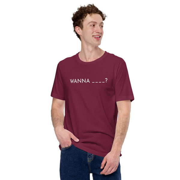 Fill in the Blank Wanna? Funny Gay Humor Unisex T-Shirt
