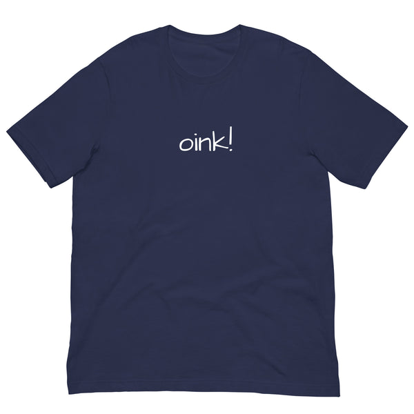 OINK! Funny Gay Humor Unisex T-Shirt