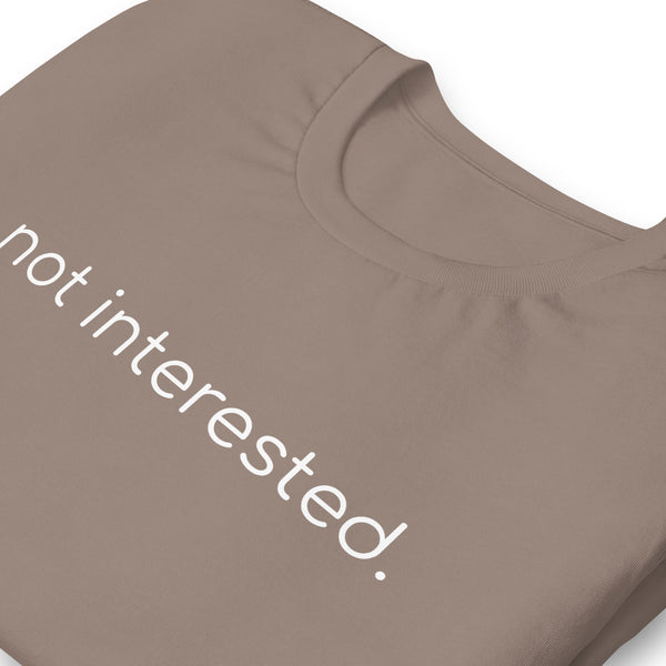Not Interested Funny Gay Humor Unisex T-shirt
