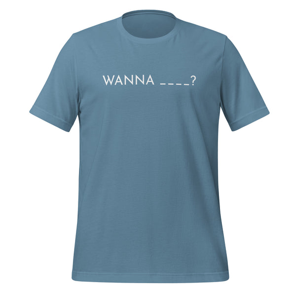 Fill in the Blank Wanna? Funny Gay Humor Unisex T-Shirt