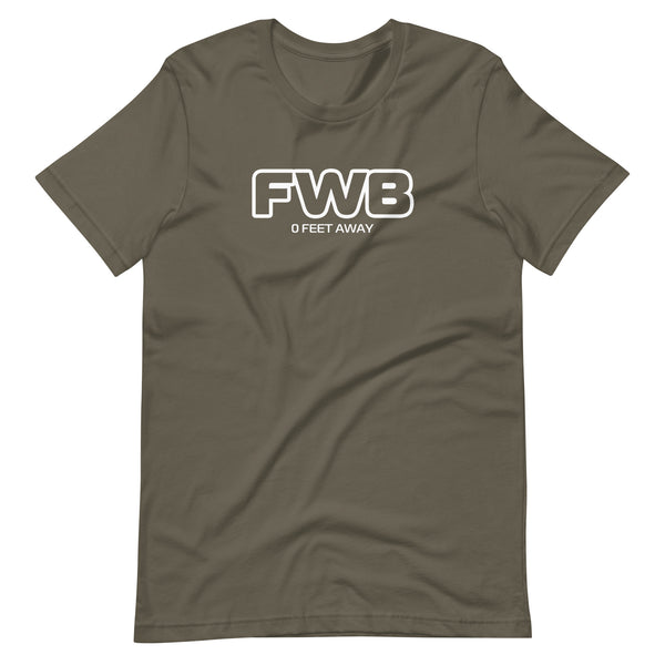 FWB 0 Feet Away Funny Humor Graphic LGBTQ+ Unisex T-shirt