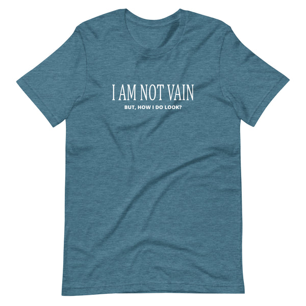 I Am Not Vain Funny Humor Unisex T-Shirt