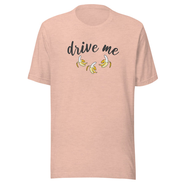 Drive Me Bananas Funny Humor Unisex T-Shirt