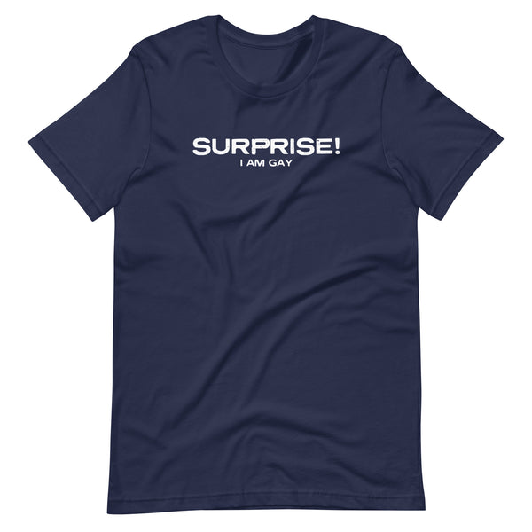 Surprise! I am gay. Funny Humor Graphic Unisex T-Shirt