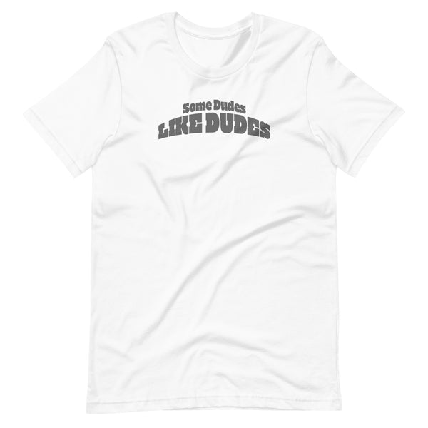 Some Dudes Like Dudes Funny Humor Graphic LGBTQ+ Men's T-shirt