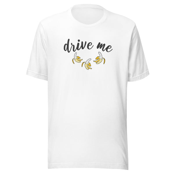 Drive Me Bananas Funny Humor Unisex T-Shirt